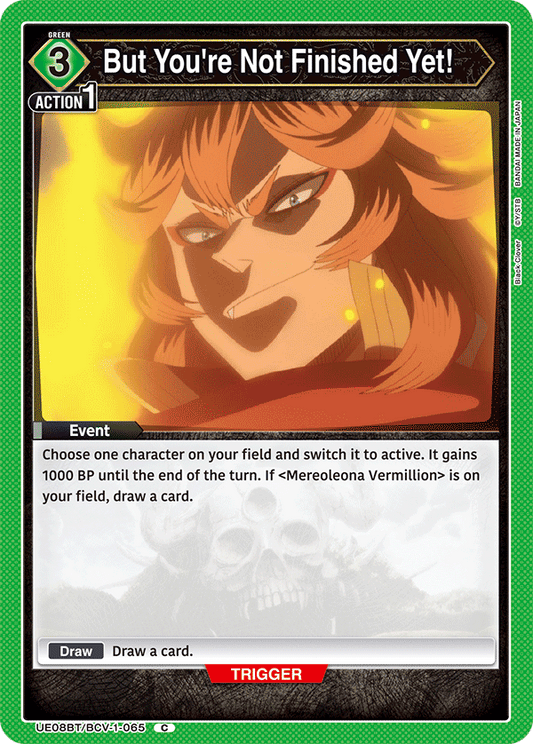 But You're Not Finished Yet! (UE08BT/BCV-1-065) (C)